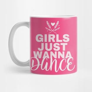 Girls Just Wanna Dance Mug